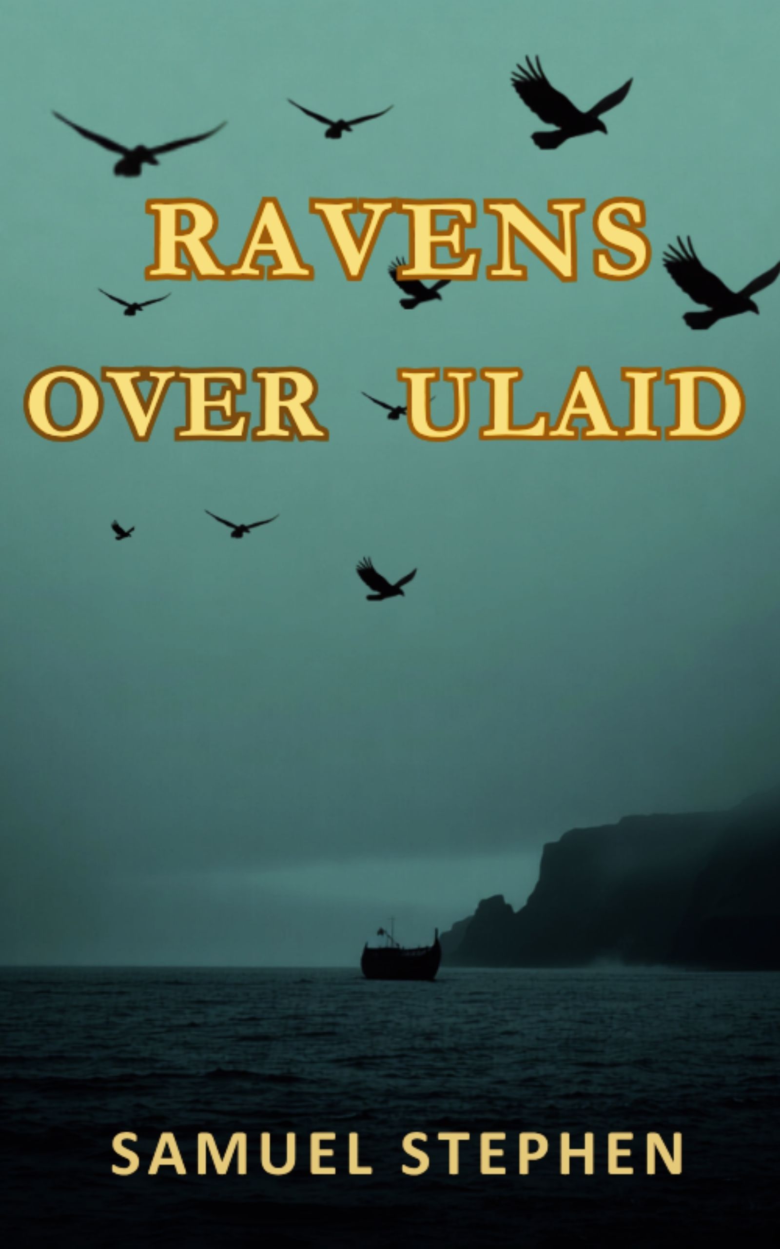 Ravens Over Ulaid historical novel cover by Samuel Stephen